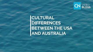 Cultural Differences between the USA and Australia - VIDEO BLOGS by Country Navigator