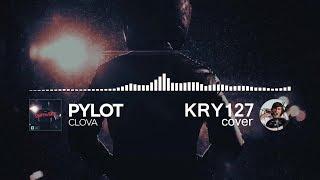 Pylot — Clova, Kry127 piano cover