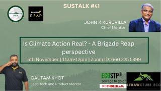 SusTalk #41 John Kuruvilla(chief mentor) & Gautam Khot(Lead Technology &Product mentor)-Brigade REAP