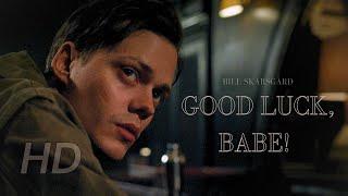 Bill Skarsgård || Good Luck, Babe!