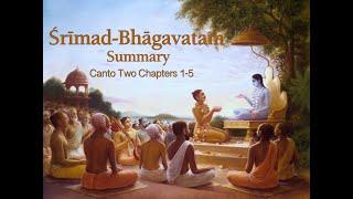 Srimad of Bhagavatam Summary Canto 2 Chapters 1-5