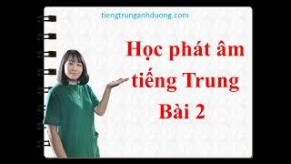 Học phát âm tiếng Trung Quốc bài 2 - Tự học tiếng Trung online