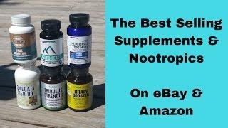 Hottest Selling Supplements & Nootropics on eBay & Amazon