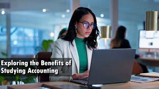 Exploring the Benefits of Studying Accounting | Academia Magazine