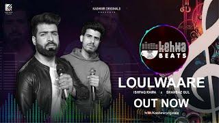 LOULWAARE || KEHWA BEATS EP-04 || ISHFAQ KAWA x SHAHBAZ GUL || KABUL BUKHARI