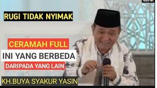 Ceramah ini berbeda dari biasanya.Rugi tidak nyimak.KH.BUYA SYAKUR YASIN