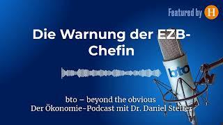 Die Warnung der EZB-Chefin #263 | bto – der Ökonomie-Podcast von Dr. Daniel Stelter