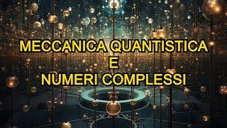 Il motivo (di cui nessuno parla) per cui i numeri complessi sono importanti in meccanica quantistica