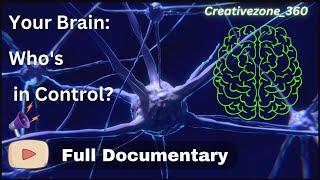 Your Brain: Who's in Control? | Full Documentary | Creativezone_360  | Your creative mind |