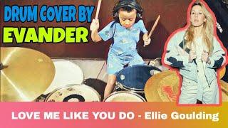 LOVE ME LIKE YOU DO - Ellie Goulding . Drum Cover by Evan #elliegoulding