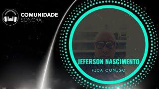 FICA COMIGO | JEFERSON NASCIMENTO | COMUNIDADE SONORA