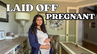 I was LAID OFF PREGNANT