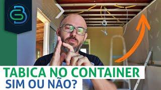 FORRO de GESSO no CONTAINER DEVE ou NÃO USAR TABICA?