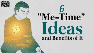 6 “Me-Time” Ideas and Benefits of It