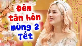 Mùng 2 Tết vợ đẹp CƯỜI XẢ LÁNG vì anh chồng lóng ngóng ĐÊM ĐỊNH MỆNH và cái kết | Chuyện vợ chồng