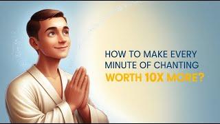 How to Make Every Minute of Chanting Worth 10x More? | Nichiren Buddhism