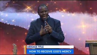 HOW TO RECEIVE GOD'S MERCY || APOSTLE JOHN KIMANI WILLIAM