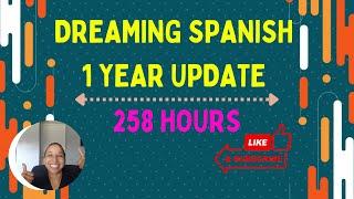 Dreaming Spanish 1 Year Update | 258 Hours of Comprehensible Input