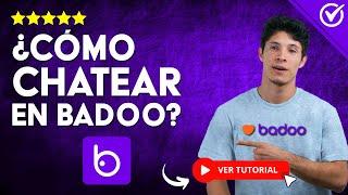 ¿Cómo Puedo CHATEAR en Badoo? - ​ Comienza a Conocer Nuevas Personas ​