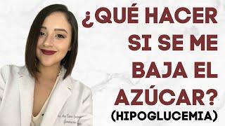 ¿Qué hacer si se me baja el azúcar en la sangre? (Hipoglucemia) ┃Dra. Ana Guajardo