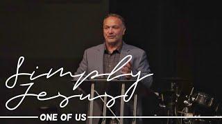 Simply Jesus Series |  One of Us  | Pastor Jim Tuttle