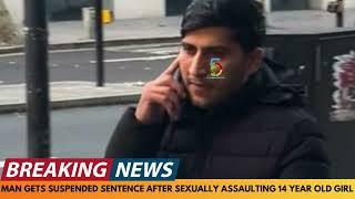 BREAKING NEWS: MAN WHO SEXUALLY ASSAULTED A 14 YEAR OLD GIRL GIVEN A SUSPENDED SENTENCE