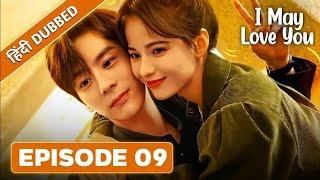 I May Love You Episode 9 Hindi Dubbed | Chinese Drama Hindi Dubbed | Love Next Door Hindi Dubbed |