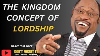 | THE KINGDOM CONCEPTS  OF LORDSHIP | | BY DR. MYLES MUNROE