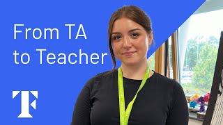 From Teaching Assistant to Teacher - Teach First Training Programme Nomination