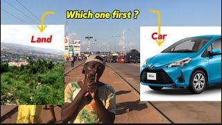 Land or Car, which one would you buy first || Accra Ghana