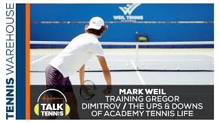 007 |  Mark Weil: The Ups & Downs of Tennis Academy Life and Why Grigor Dimitrov Trained at Weil