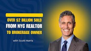  From NYC Realtor to Brokerage Owner: How Scott Harris Built Magnetic & Sold $2B in Real Estate!