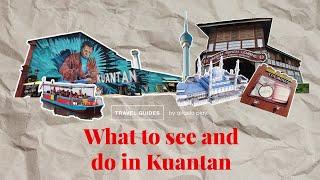 What to See and Do in Kuantan | Travel Guides by airasia play