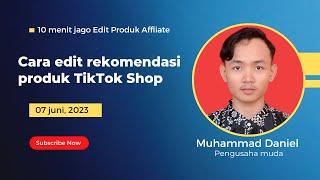 Tutorial Edit Video Produk Affiliate TikTok Shop Maksimalkan Potensi Penghasilan Anda!