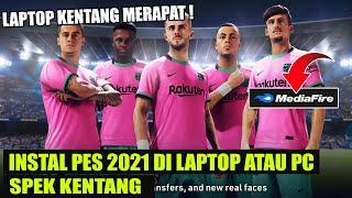 LAPTOP KENTANG BISA ! CARA INSTALL GAME PES 2021 DI LAPTOP ATAU PC | Spek Kentang Lancar