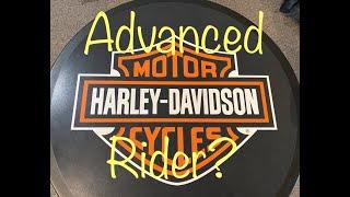 Harley Davidson    Am I ready for an Advanced Class.  Are You?