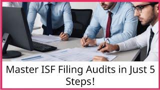 Master ISF Filing Audits in Just 5 Steps!