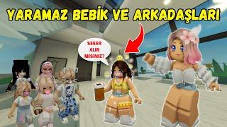 YARAMAZ BEBİK VE ARKADAŞLARIAYŞEM ECE ARIARIGİLLERROBLOX BROOKHAVENRP