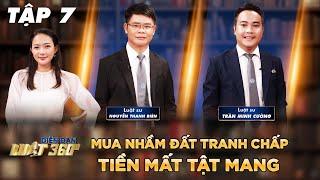 Diễn Đàn Luật 360 #7 | Mua nhầm đất tranh chấp - Tiền mất tật mang