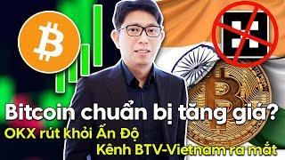 Bitcoin chuẩn bị tăng giá? OKX rút khỏi Ấn Độ. Kênh BTV-Vietnam ra mắt 22.03.2024