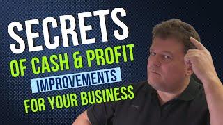 Secrets of Cash & Profit Improvements for Your Business