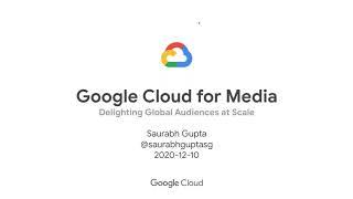 Building the Future of Media and Entertainment on the Google Cloud Platform (GCP)