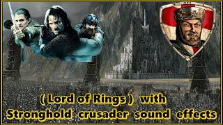 Lord of rings movie with Stronghold crusader sound effects @fireflyworlds