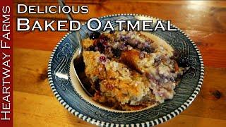 How to Make Baked Oatmeal | Heartway Farms | Survival Food | Recipe | Homesteaders of America