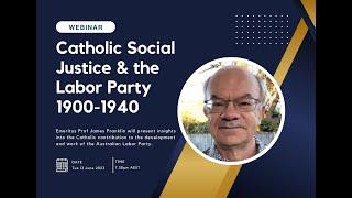 Catholic Social Justice & the Australian Labor Party 1900 - 1940