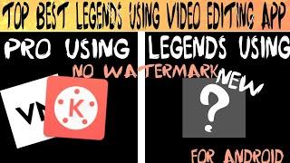 Top best legends using video editing app for android | no watermark | Trickle boy gaming