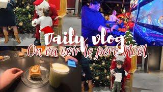 Vlog du 14 au 15 décembre : On va voir le père Noël...j’ai goûter mais…