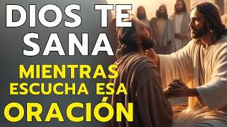 DIOS TE SANA MIENTRAS ESCUCHAS ESTA ORACIÓN PODEROSA Y MILAGROSA