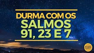 Durma com os salmos  91, 23 e 7 - Oração da Noite