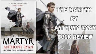 The Martyr by Anthony Ryan - Book Review | An Excellent Follow-Up | The Covenant of Steel